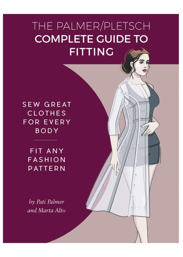 The Palmer Pletsch Complete Guide to Fitting: Sew Great Clothes for Every Body. Fit Any Fashion Pattern (Sewing for Real People series)